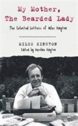 My Mother, the Bearded Lady : The Selected Letters of Miles Kington