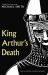 King Arthur's Death : The Alliterative Morte Arthure