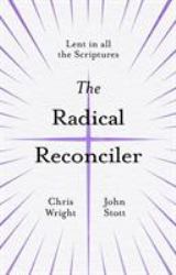 The Radical Reconciler : Lent in All the Scriptures