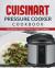 Cuisinart Electric Pressure Cooker: the Ultimate Cuisinart Electric Pressure Cooker Cookbook : Simple and Convenient Recipes Using Cuisinart Electric Pressure Cooker