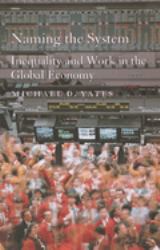 Naming the System : Inequality and Work in the Global Economy