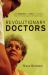 Revolutionary Doctors : How Venezuela and Cuba Are Changing the World's Conception of Health Care