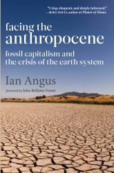 Facing the Anthropocene : Fossil Capitalism and the Crisis of the Earth System