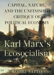 Karl Marx's Ecosocialism : Capital, Nature, and the Unfinished Critique of Political Economy