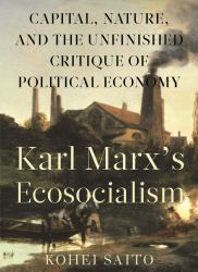 Karl Marx's Ecosocialism : Capital, Nature, and the Unfinished Critique of Political Economy