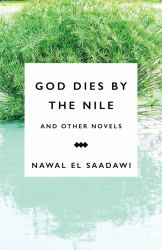 God Dies by the Nile and Other Novels : God Dies by the Nile, Searching, the Circling Song