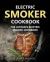 Electric Smoker: Electric Smoker Cookbook : The Ultimate Electric Smoker Cookbook