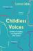 Childless Voices : Stories of Longing, Loss, Resistance and Choice