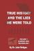 True History and the Lies We Were Told : Vol. 1 Science and Technology