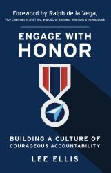 Engage with Honor : Building a Culture of Courageous Accountability