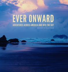 Ever Onward : Adventures Across America and into the Sky