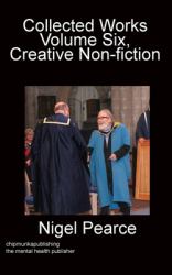 Collected Works Volume Six, Creative Non-Fiction