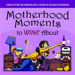 Motherhood Moments to WINE About