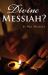 Divine Messiah : Did the Gospel Writers Believe Jesus to Be Divine?