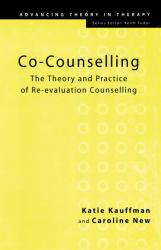 Co-Counselling : The Theory and Practice of Re-Evaluation Counselling