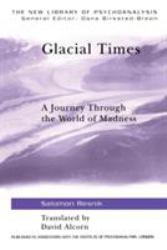 Glacial Times : A Journey Through the World of Madness