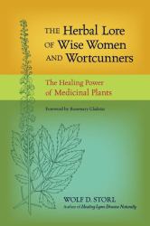 The Herbal Lore of Wise Women and Wortcunners : The Healing Power of Medicinal Plants