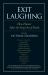 Exit Laughing : How Humor Takes the Sting Out of Death