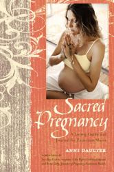 Sacred Pregnancy : A Loving Guide and Journal for Expectant Moms