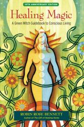 Healing Magic, 10th Anniversary Edition : A Green Witch Guidebook to Conscious Living