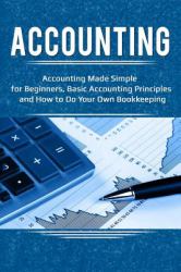 Accounting : Accounting Made Simple for Beginners, Basic Accounting Principles and How to Do Your Own Bookkeeping