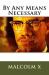 Malcolm X's by Any Means Necessary : Speech