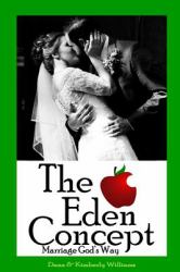 The Eden Concept : Marriage God's Way