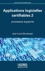 Applications Logicielles Certifiables 2 : Processus Supports