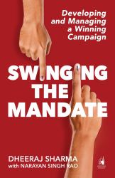 Swinging the Mandate : Developing and Managing a Winning Campaign