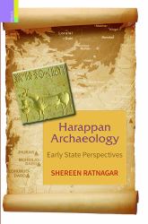 Harappan Archaeology : Early State Perspectives