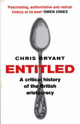 Entitled : A Critical History of the British Aristocracy