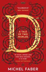 D (a Tale of Two Worlds) : A Dazzling Modern Adventure Story from the Acclaimed and Bestselling Author