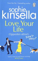 Love Your Life : The Joyful and Romantic New Novel from the Sunday Times Bestselling Author