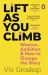 Lift As You Climb : Women, Ambition and How to Change the Story