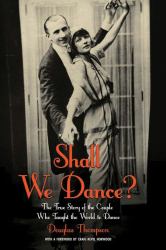 Shall We Dance? : The True Story of the Couple Who Taught the World to Dance