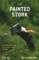 The Painted Stork : Exploring Ecology and Conservation in India