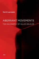 Aberrant Movements : The Philosophy of Gilles Deleuze