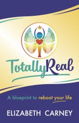 Totally Real : A Blueprint to Reboot Your Life