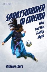 Sportswomen in Cinema : Film and the Frailty Myth