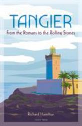 Tangier : From the Romans to the Rolling Stones