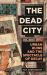 The Dead City : Urban Ruins and the Spectacle of Decay