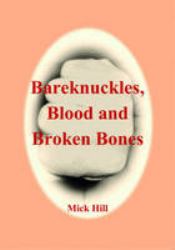 Bareknuckles, Blood and Broken Bones