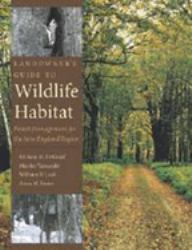 Landowner's Guide to Wildlife Habitat : Forest Management for the New England Region