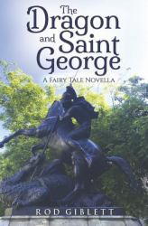 The Dragon and Saint George : A Fairy Tale Novella