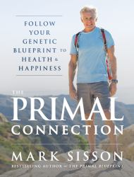 The Primal Connection : Follow Your Genetic Blueprint to Health and Happiness