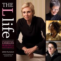 The l Life : Extraordinary Lesbians Making a Difference