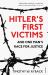 Hitler's First Victims : And One Man's Race for Justice