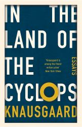 In the Land of the Cyclops : Essays