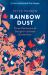 Rainbow Dust : Three Centuries of Delight in British Butterflies