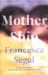 Mother Ship : 'Heart-Wrenching, Heart-warming and Heartfelt' Adam Kay, Author of This Is Going to Hurt